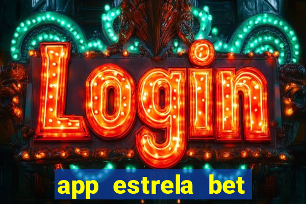 app estrela bet nao compativel