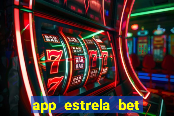 app estrela bet nao compativel