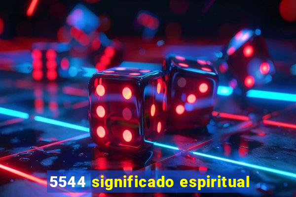 5544 significado espiritual