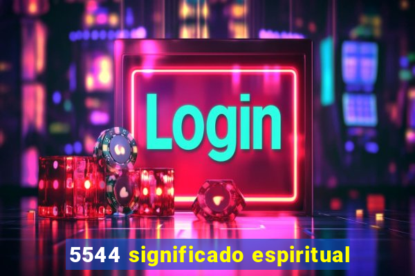 5544 significado espiritual