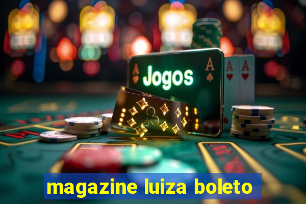 magazine luiza boleto