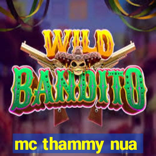 mc thammy nua