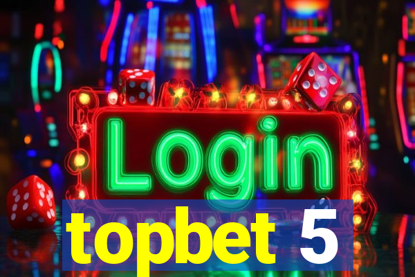 topbet 5