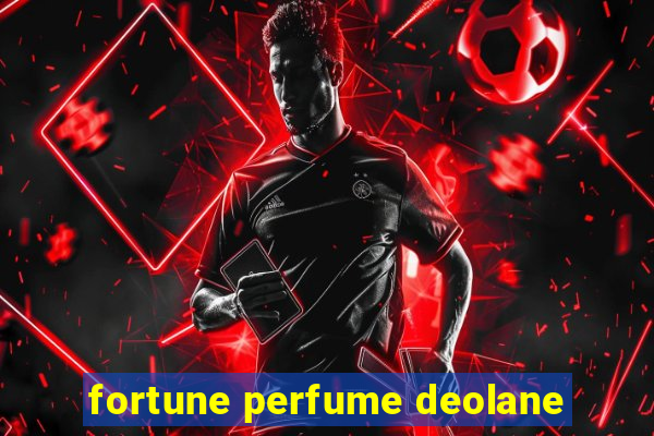 fortune perfume deolane