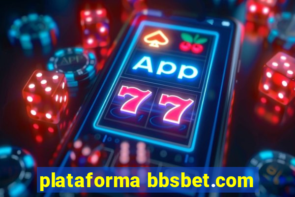 plataforma bbsbet.com