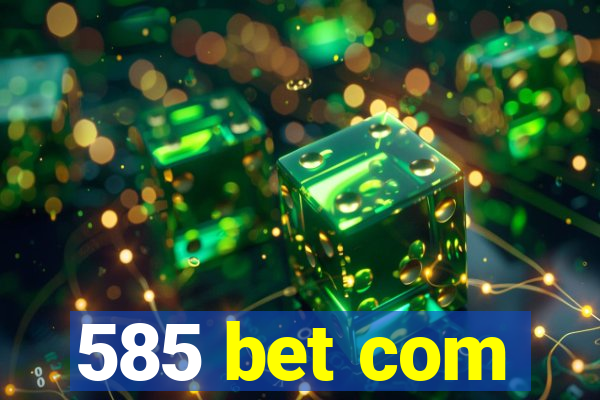 585 bet com