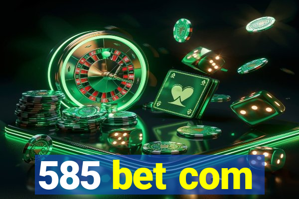 585 bet com