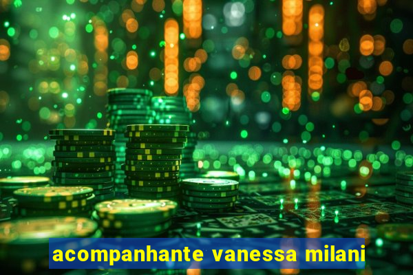 acompanhante vanessa milani