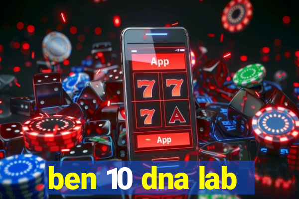 ben 10 dna lab