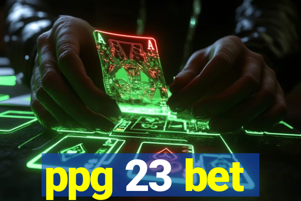 ppg 23 bet