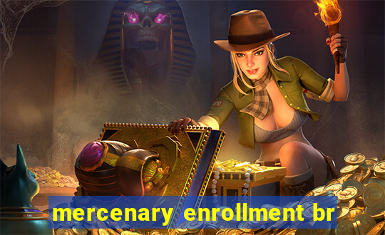 mercenary enrollment br