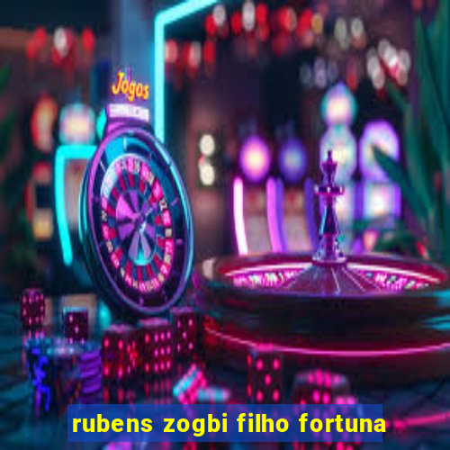 rubens zogbi filho fortuna