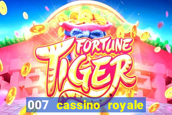 007 cassino royale completo dublado