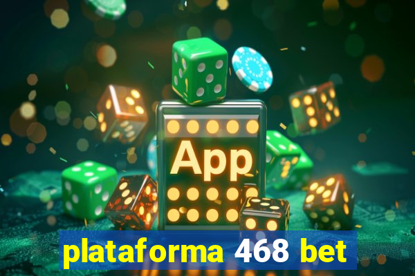 plataforma 468 bet