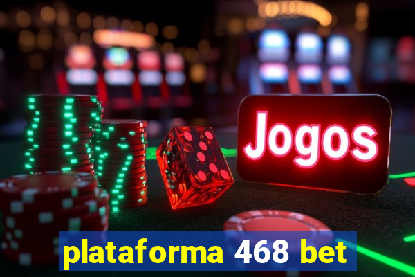 plataforma 468 bet