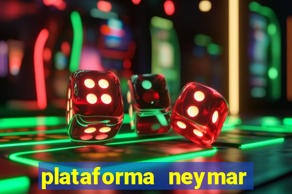 plataforma neymar jr bet