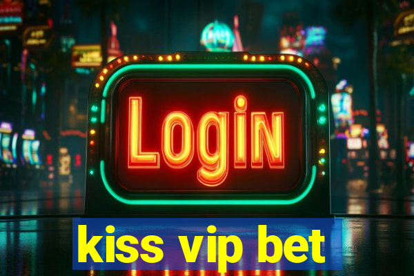 kiss vip bet