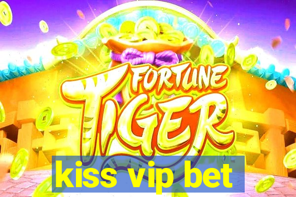 kiss vip bet