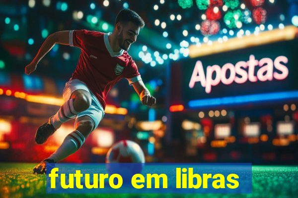 futuro em libras