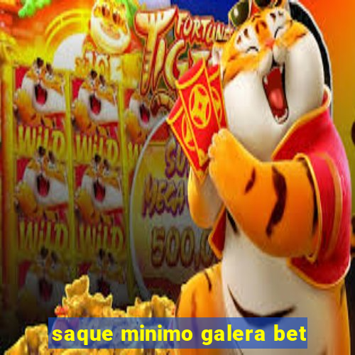 saque minimo galera bet