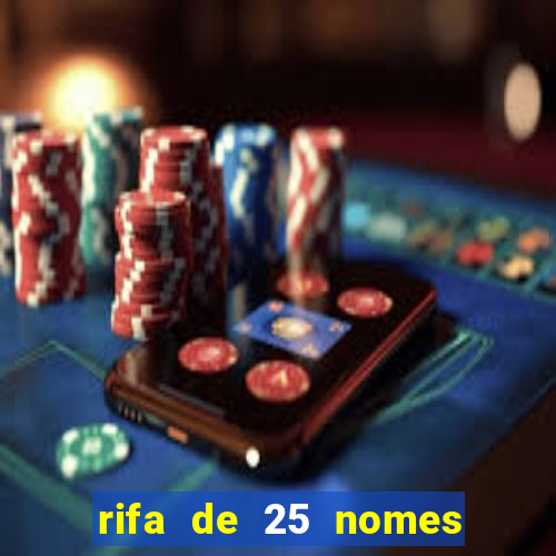 rifa de 25 nomes qual mais sai