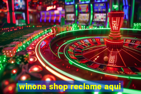 winona shop reclame aqui