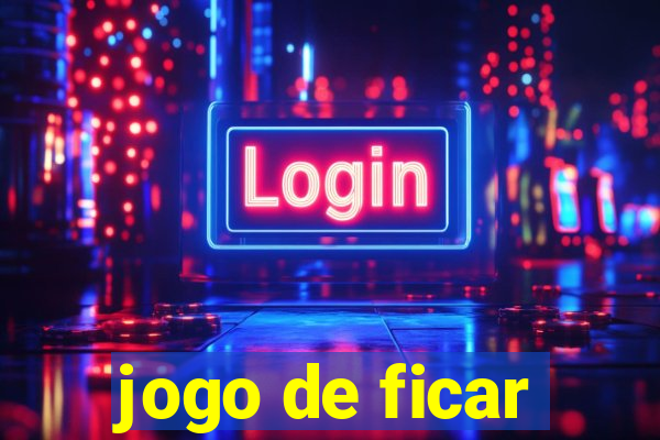 jogo de ficar