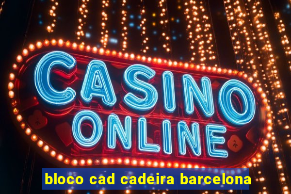 bloco cad cadeira barcelona