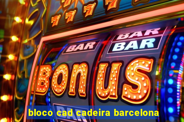 bloco cad cadeira barcelona