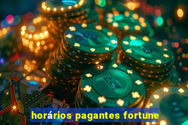 horários pagantes fortune