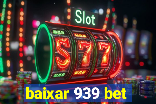 baixar 939 bet