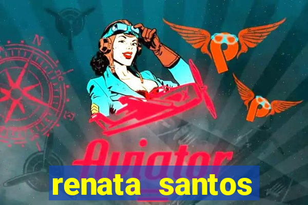 renata santos youtube nua