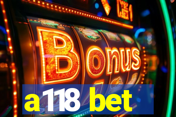 a118 bet