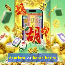 dentista 24 horas betim