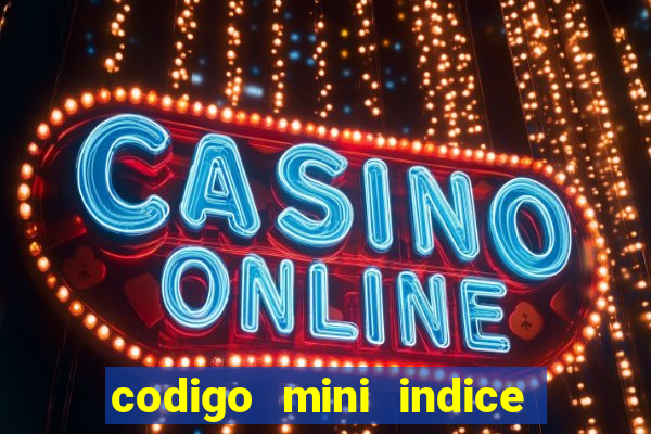 codigo mini indice setembro 2024