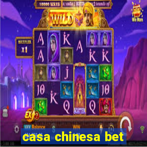 casa chinesa bet