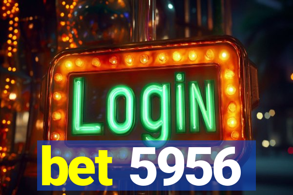 bet 5956