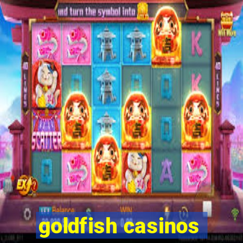 goldfish casinos