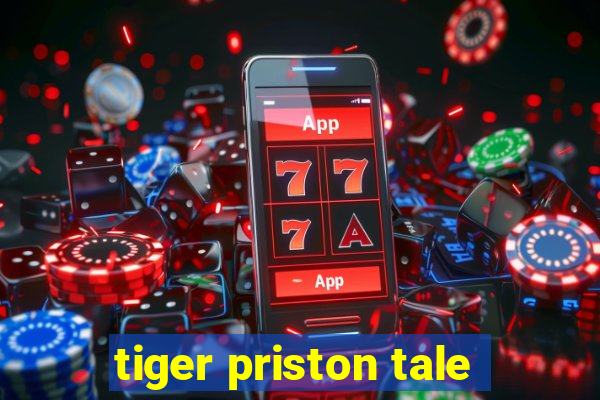 tiger priston tale