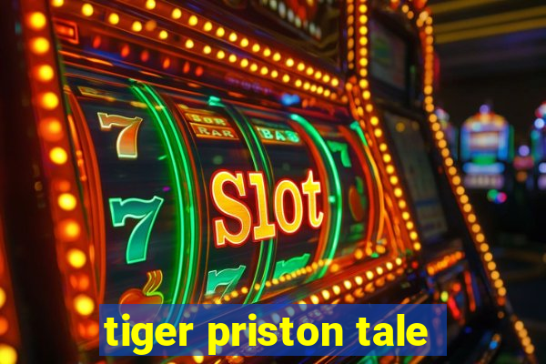 tiger priston tale