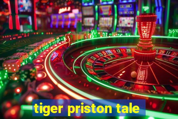 tiger priston tale