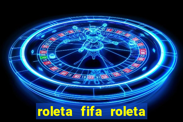 roleta fifa roleta times fifa