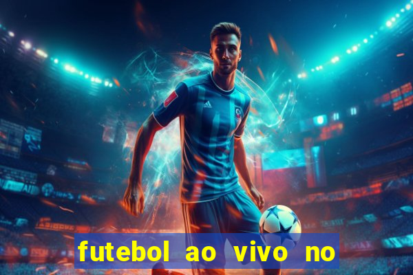 futebol ao vivo no celular futemax