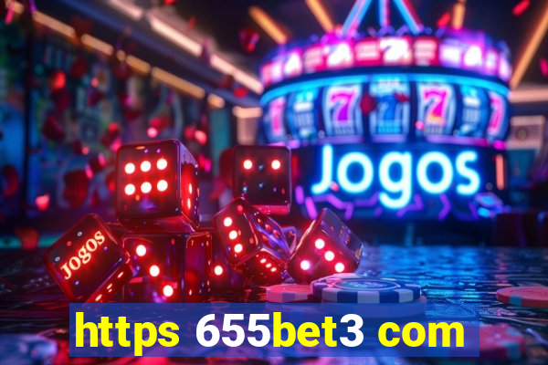 https 655bet3 com