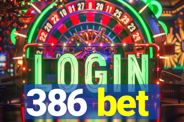 386 bet