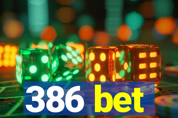 386 bet