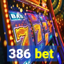 386 bet