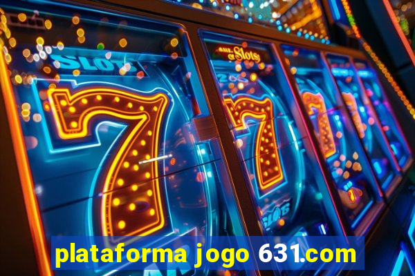 plataforma jogo 631.com