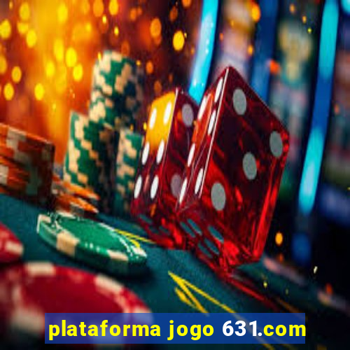 plataforma jogo 631.com