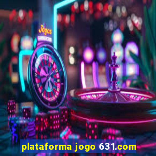 plataforma jogo 631.com